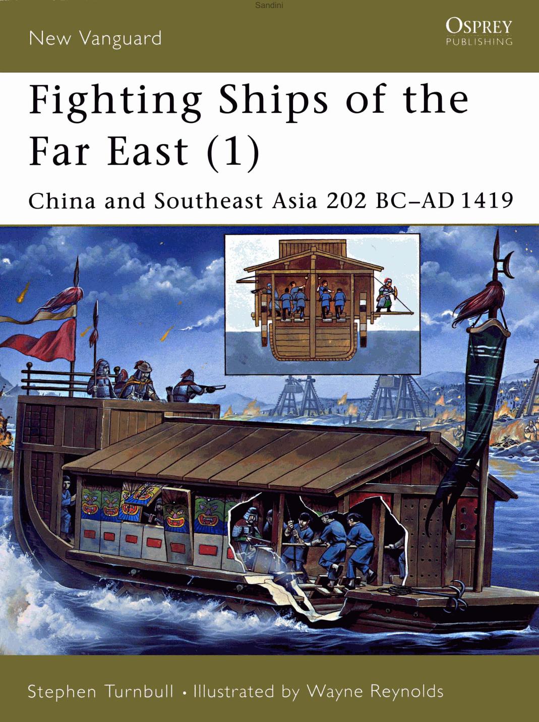 Fighting Ships of the Far East (1): China and Southeast Asia 202 BCâAD 1419 by Reynolds Wayne; Turnbull Stephen R