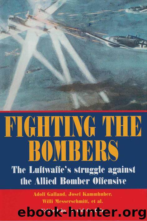 Fighting The Bombers: The Luftwaffe's Struggle Against the Allied Bomber Offensive (World War II German Debriefs) by David C. Isby