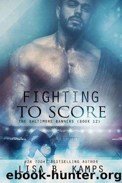 Fighting To Score (The Baltimore Banners Book 12) by Lisa B. Kamps