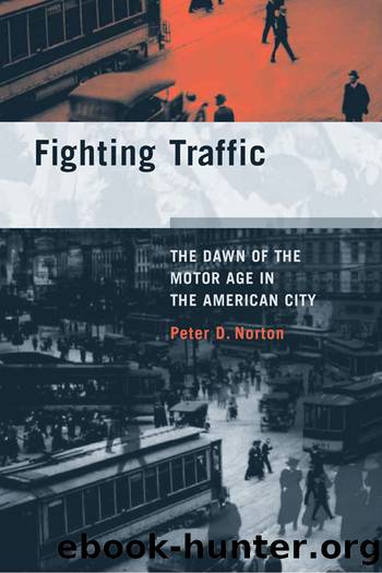 Fighting Traffic: The Dawn of the Motor Age in the American City by Peter D. Norton;
