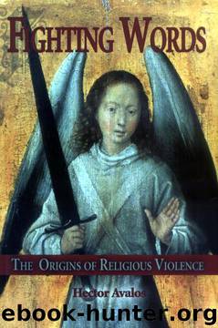 Fighting Words: The Origins Of Religious Violence by Hector Avalos