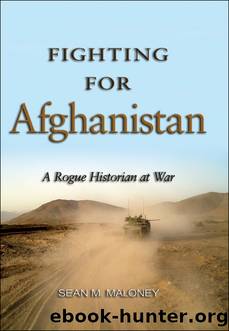 Fighting for Afghanistan by Sean M Maloney