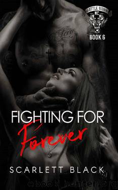 Fighting for Forever: Tank & Kat's story, Part 2 (Battle Born MC Book 6) by Scarlett Black
