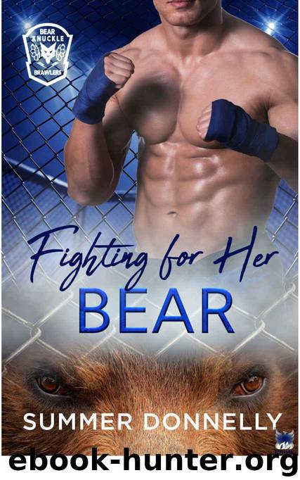 Fighting for Her Bear (Bear Knuckle Brawlers Book 1) by Donnelly Summer