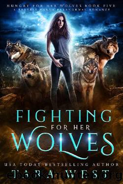 Fighting for Her Wolves_A Reverse Harem Paranormal Romance by Tara West