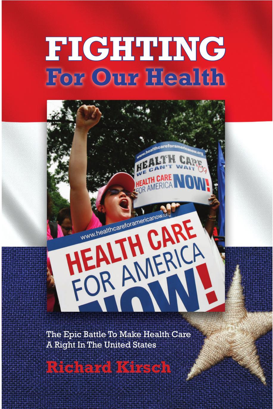 Fighting for Our Health: The Epic Battle to Make Health Care a Right in the United States by Richard Kirsch