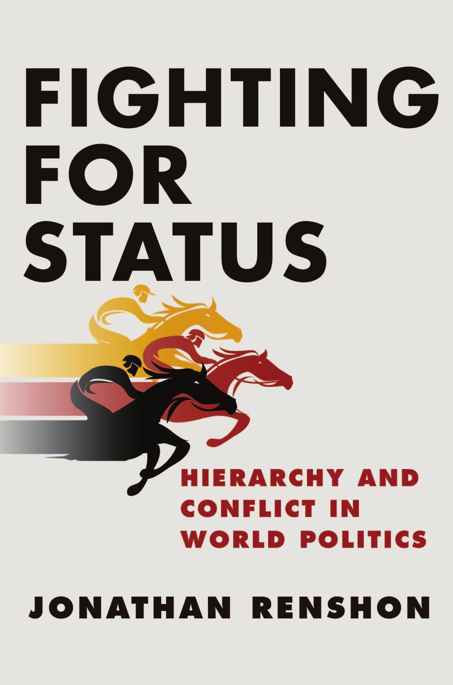 Fighting for Status: Hierarchy and Conflict in World Politics by Jonathan Renshon