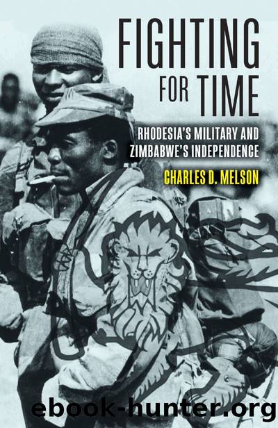 Fighting for Time: Rhodesiaâs Military and Zimbabweâs Independence by Charles D. Melson