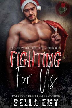 Fighting for Us (Love is Worth Fighting For Book 1) by Bella Emy
