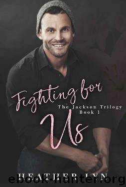 Fighting for Us (The Jackson Trilogy Book 1) by Heather Lyn