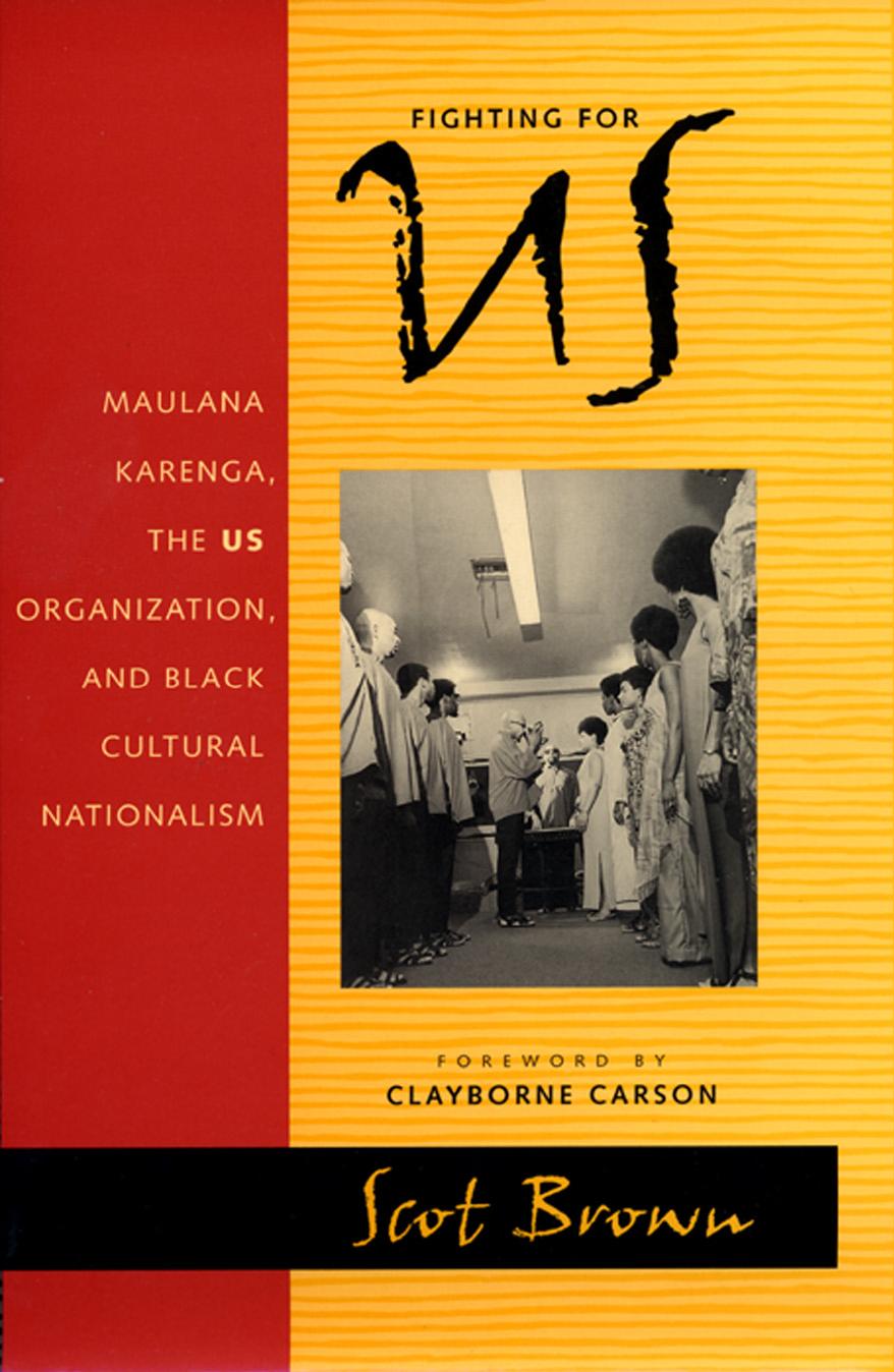 Fighting for Us Maulana Karenga, the US Organization, and Black Cultural Nationalism by Unknown