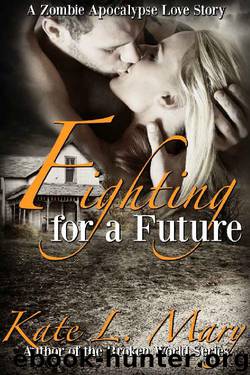Fighting for a Future (A Zombie Apocalypse Love Story Book 2) by Kate L. Mary