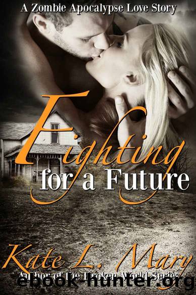 Fighting for a Future: A Zombie Apocalypse Love Story Novella by Mary Kate L