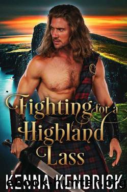 Fighting for a Highland Lass: Scottish Medieval Highlander Romance Novel (Defenders of the Highlands Book 3) by Kenna Kendrick