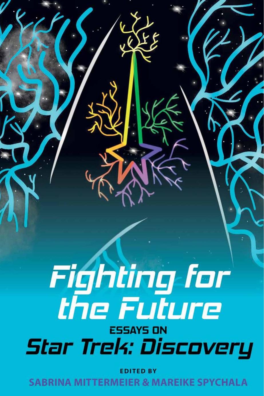 Fighting for the Future: Essays on Star Trek: Discovery by Sabrina Mittermeier (editor) Mareike Spychala (editor)