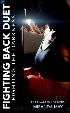 Fighting the Darkness (Fighting Back Duet Book 1) by Miranda May