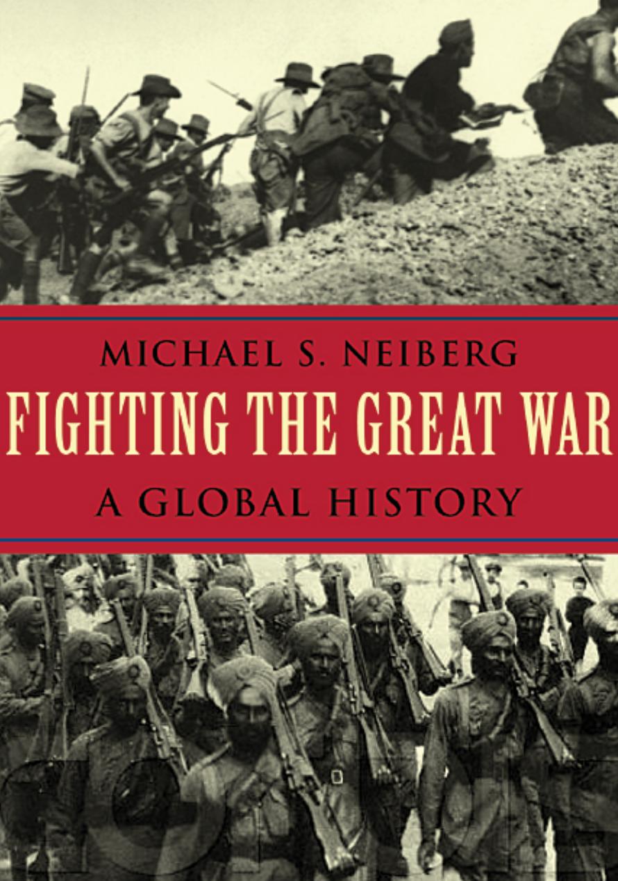 Fighting the Great War: A Global History by Michael S. Neiberg
