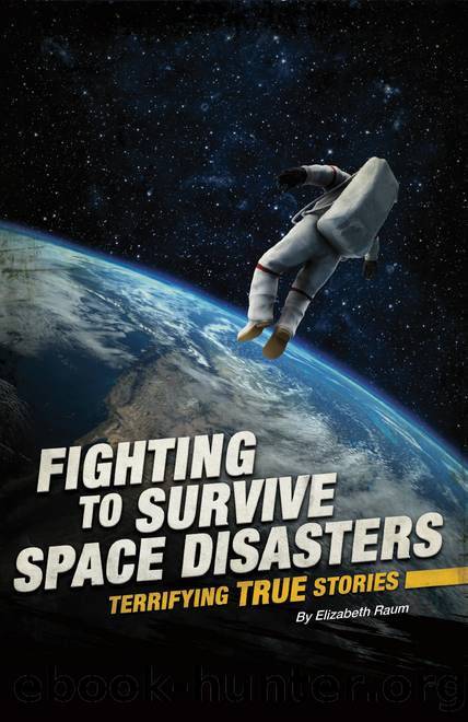 Fighting to Survive Space Disasters by Elizabeth Raum