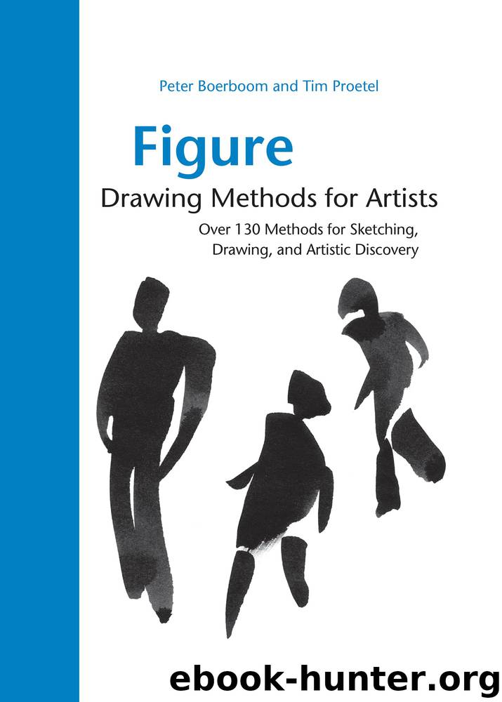Figure Drawing Methods for Artists: Over 130 Methods for Sketching, Drawing, and Artistic Discovery by Peter Boerboom & Tim Proetel