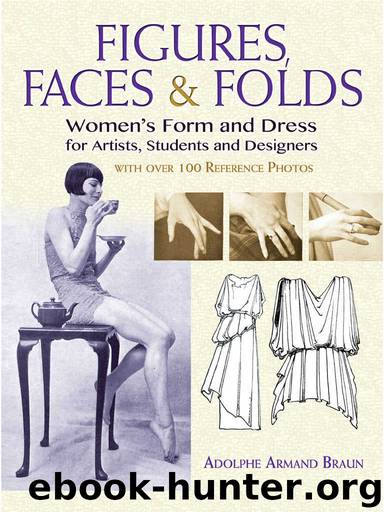 Figures, Faces & Folds: Women's Form and Dress for Artists, Students and Designers by Adolphe Armand Braun
