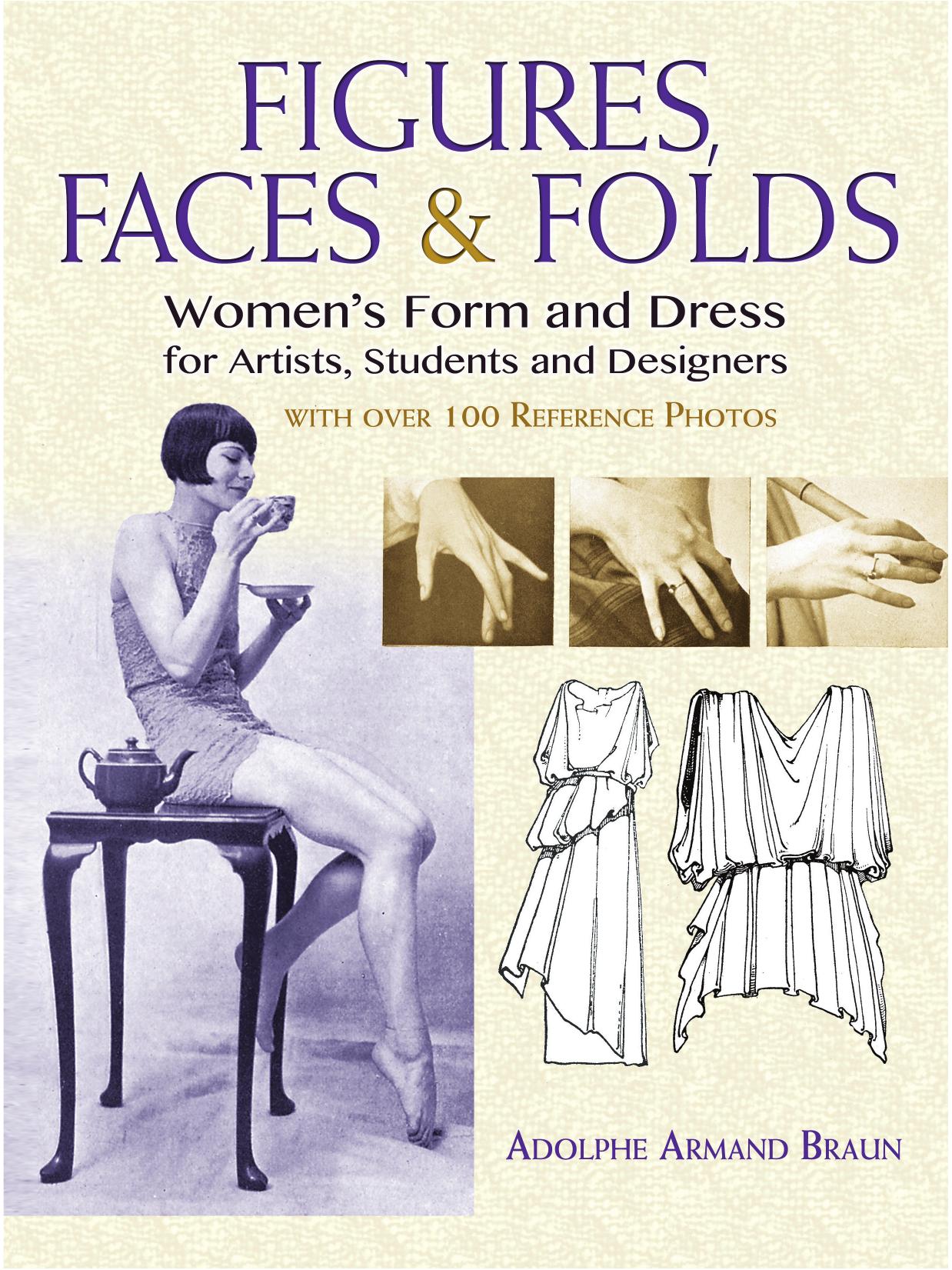 Figures, faces & folds: women's form and dress for artists, students and designers by Braun Adolphe Armand