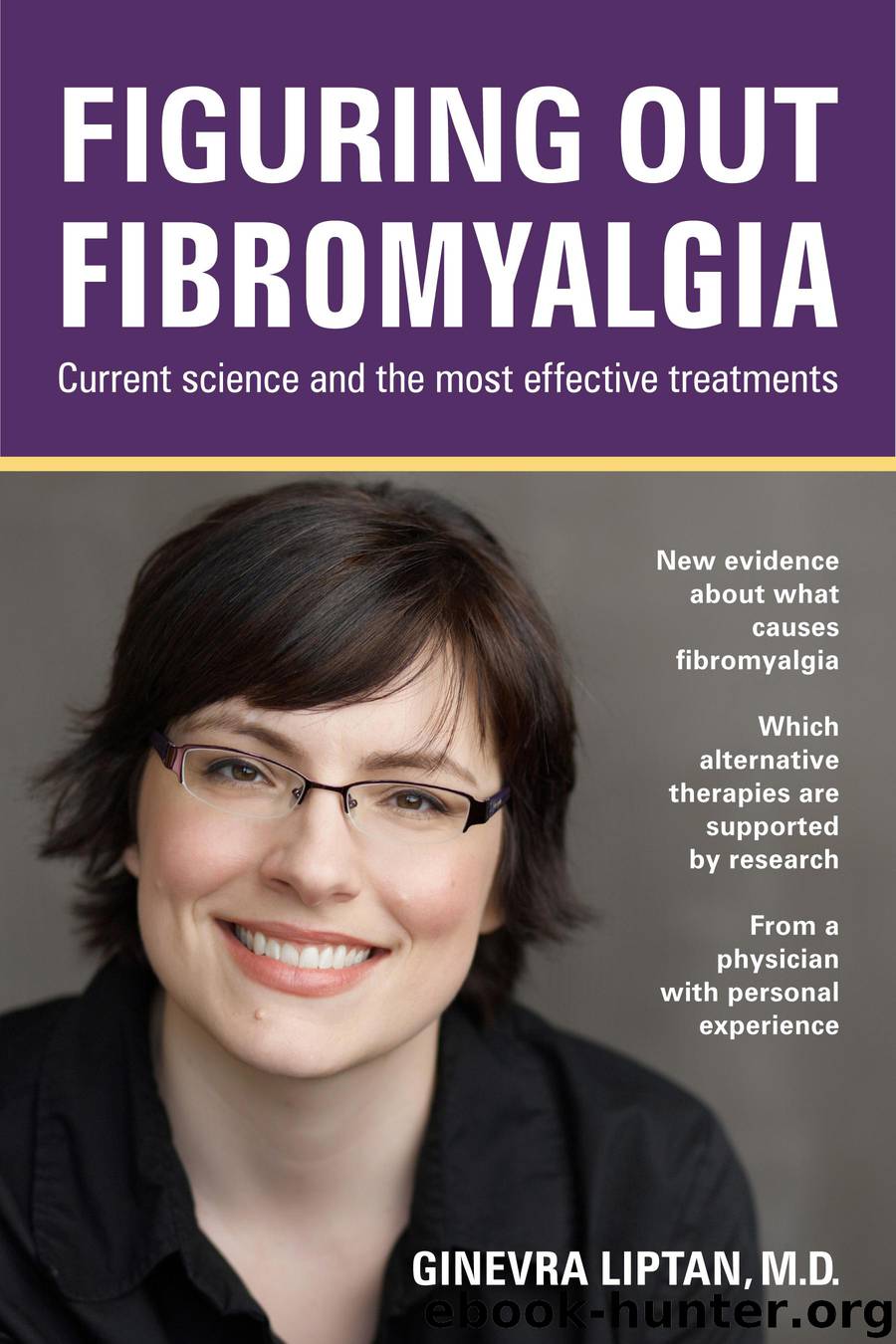 Figuring out Fibromyalgia: Current Science and the Most Effective Treatments by Liptan Ginevra