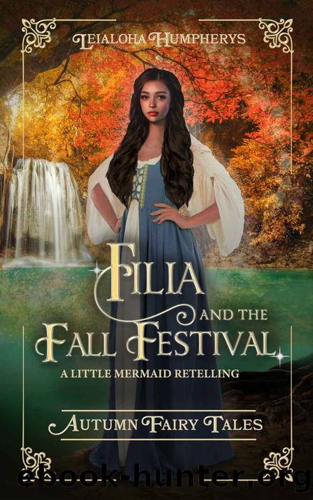 Filia and the Fall Festival: A Little Mermaid Retelling by Humpherys Leialoha