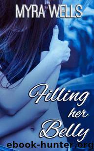 Filling Her Belly: Taboo Interracial Erotica by Myra Wells