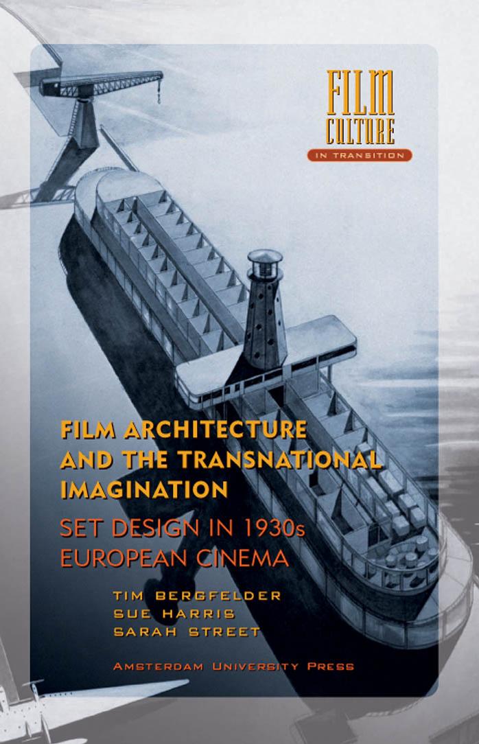 Film Architecture and the Transnational Imagination: Set Design in 1930s European Cinema (Amsterdam University Press - Film Culture in Transition) by Tim Bergfelder Sue Harris Sarah Street