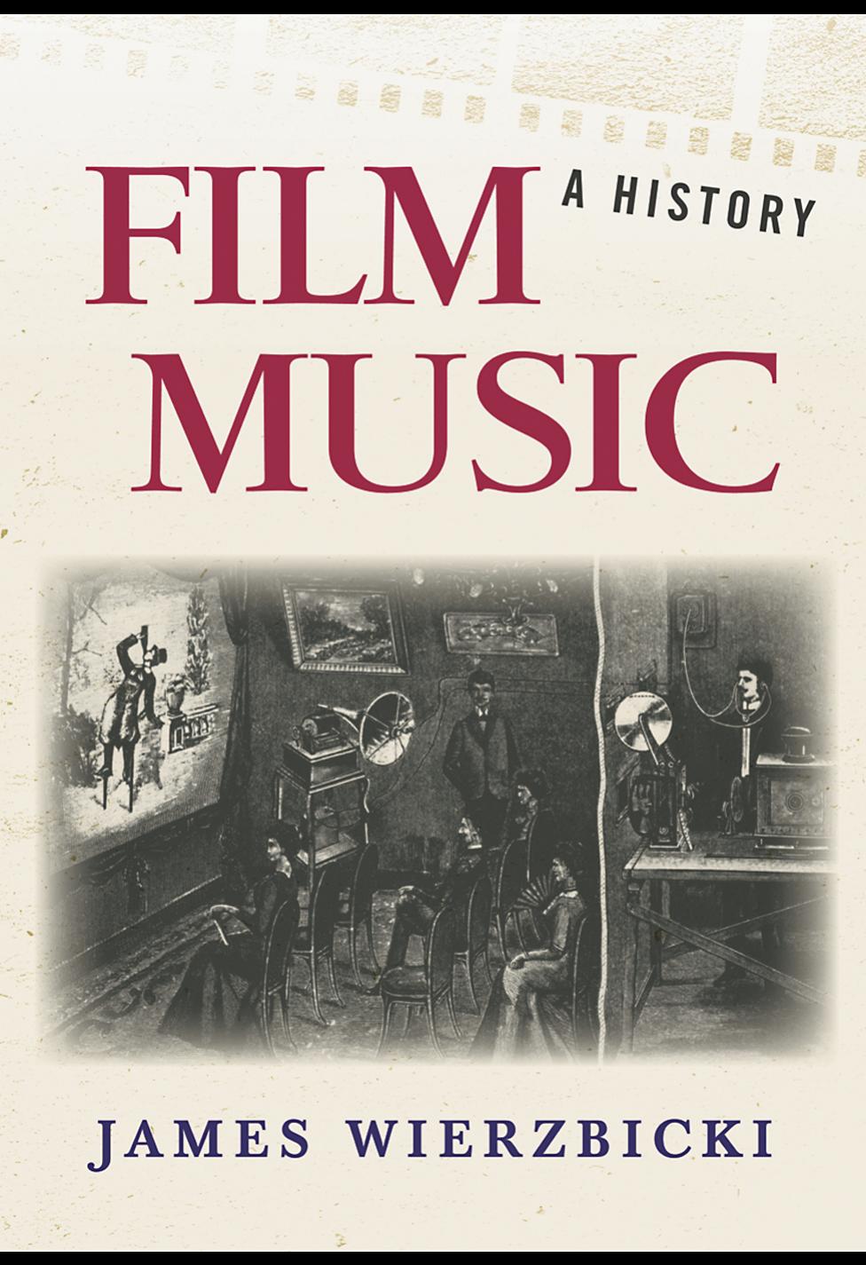 Film Music: A History by James Eugene Wierzbicki