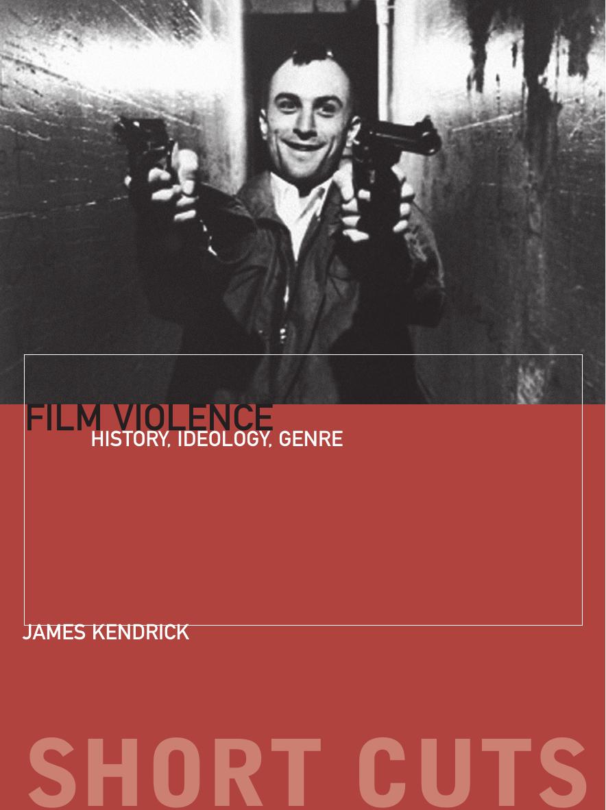 Film Violence: History, Ideology, Genre by James Kendrick