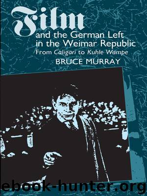 Film and the German Left in the Weimar Republic by Bruce Murray