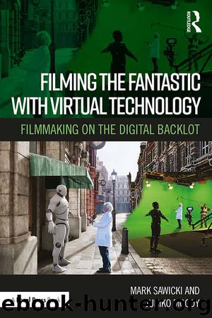 Filming the Fantastic with Virtual Technology by Sawicki Mark; Moody Juniko;