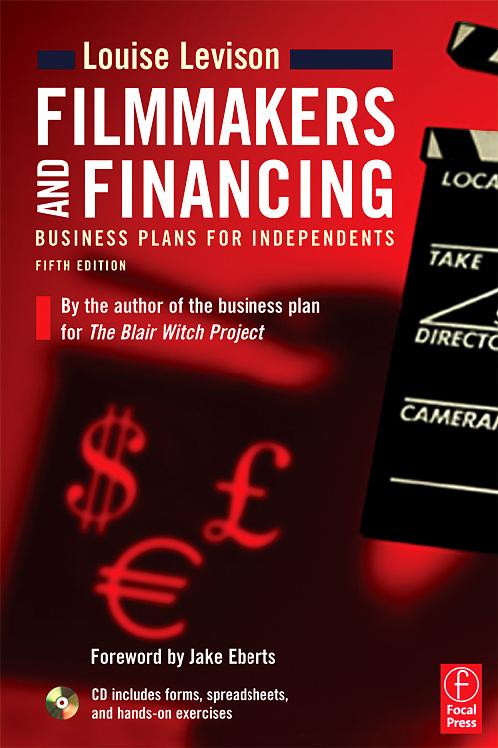 Filmmakers and Financing, Fifth Edition: Business Plans for Independents by Louise Levison