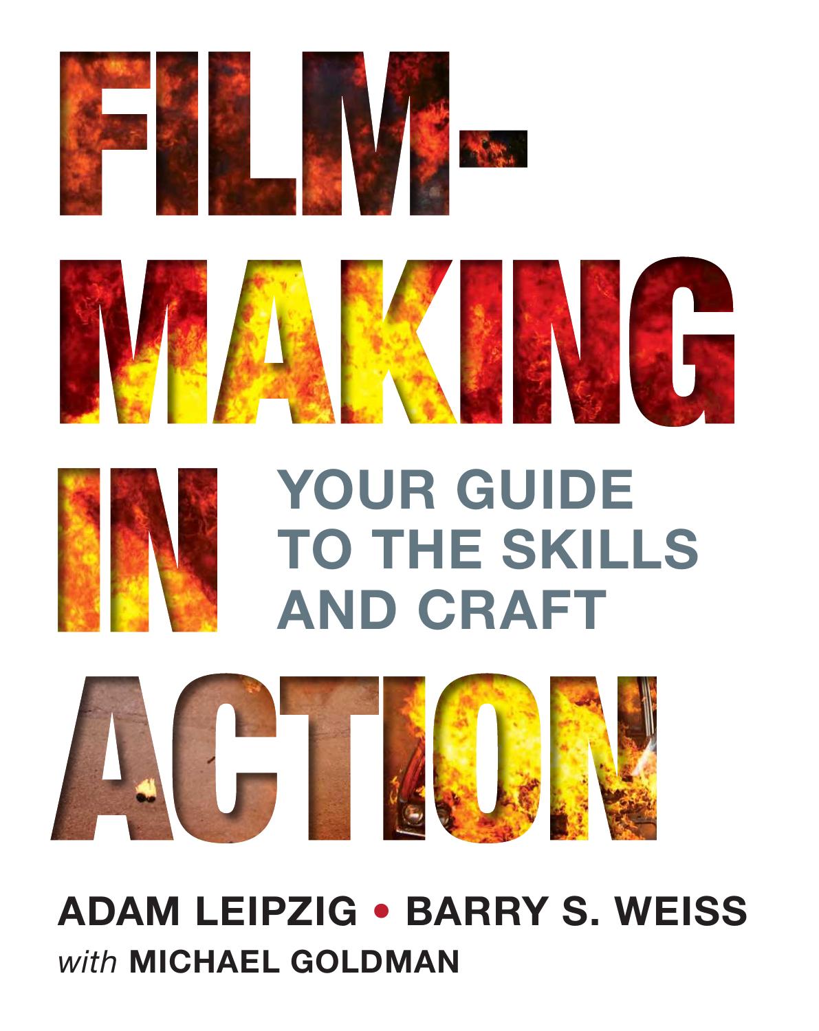 Filmmaking in Action by Your Guide To The Skills & Craft
