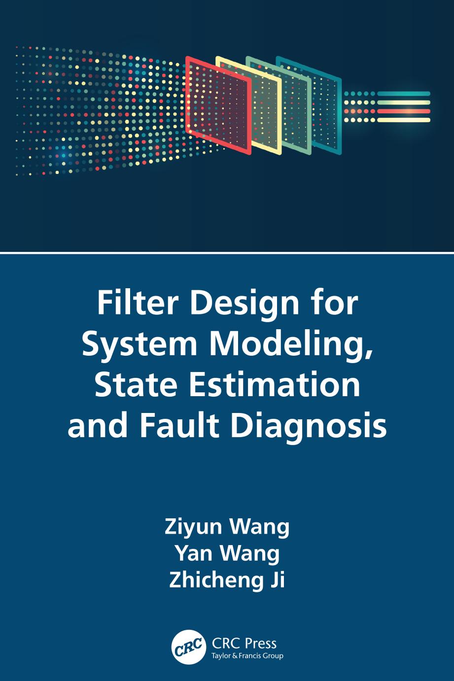 Filter Design for System Modeling, State Estimation and Fault Diagnosis by Ziyun Wang Yan Wang Zhicheng Ji