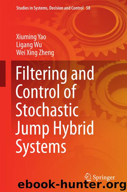 Filtering and Control of Stochastic Jump Hybrid Systems by Xiuming Yao Ligang Wu & Wei Xing Zheng
