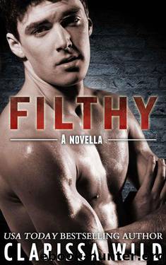 Filthy (New Adult Romance) - #3 Fierce Series by Wild Clarissa