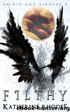 Filthy (Saints and Sinners Book 3) by Katherine Rhodes