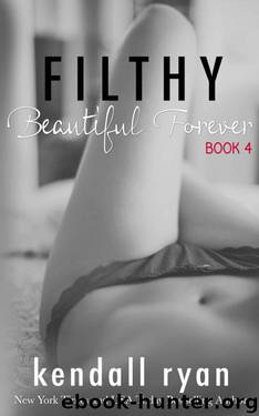 Filthy Beautiful Forever by Kendall Ryan