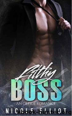 Filthy Boss: An Office Romance by Nicole Elliot