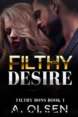 Filthy Desire: Mafia Romance (Filthy Dons Book 1) by A. Olsen