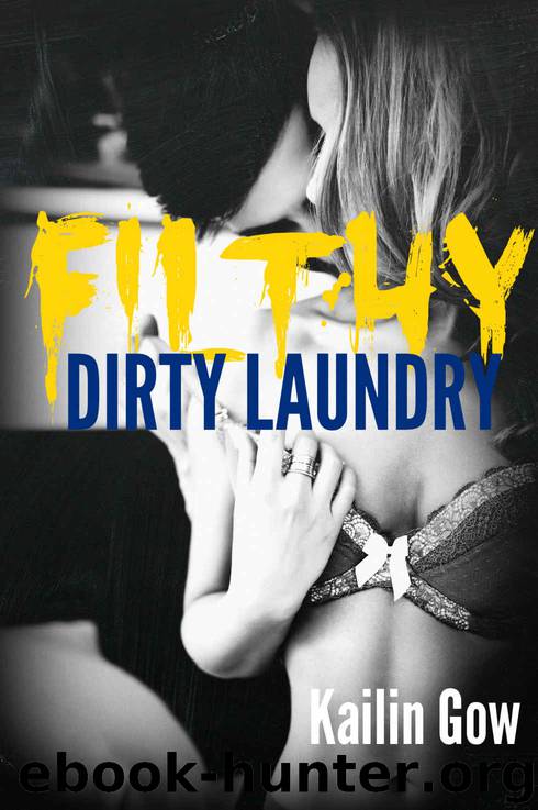 Filthy Dirty Laundry (Filthy Dirty Laundry #1) by Kailin Gow