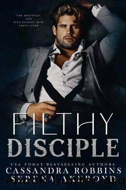 Filthy Disciple: The Disciples & Five Points' Mob Collection Crossover by Serena Akeroyd & Cassandra Robbins