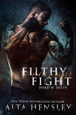 Filthy Fight (Hard n' Dirty Book 2) by Alta Hensley