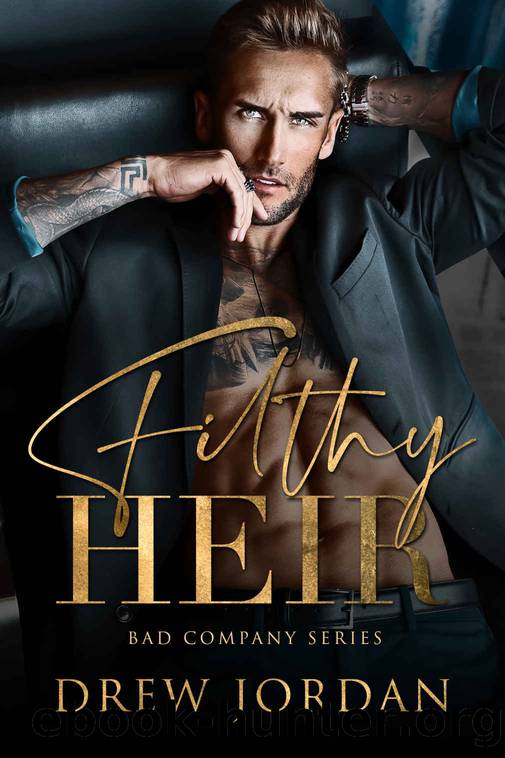 Filthy Heir: An Arranged Marriage Mafia Romance (Bad Company Book 1) by Drew Jordan