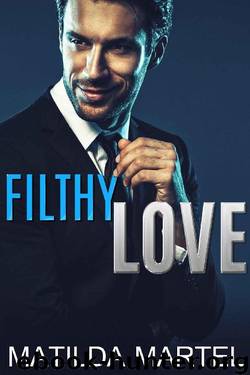 Filthy Love by Matilda Martel