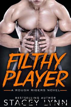 Filthy Player (A Rough Riders Novel Book 2) by Stacey Lynn