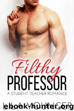 Filthy Professor (A Forbidden Student Teacher Romance Novella) by Lila Younger