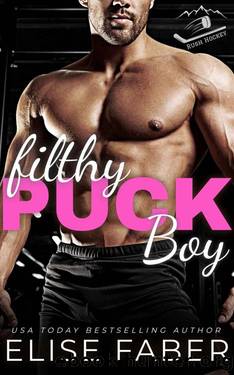 Filthy Puckboy: Rush Hockey Trilogy Book 2 by Elise Faber